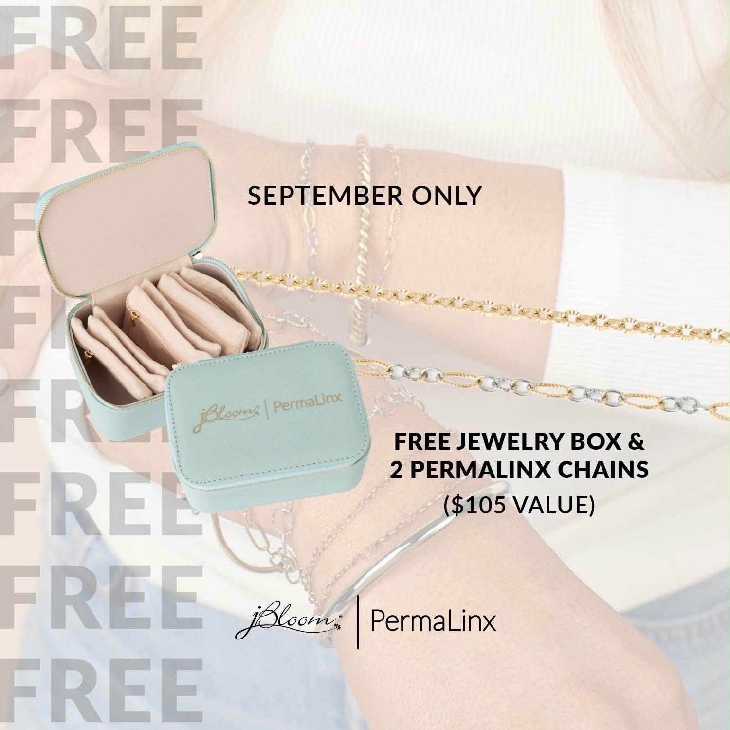 If you’ve been thinking about starting your own permanent jewelry business…don’t let September pass you by.

I know how easy it is to say, “Maybe someday.”

I said it too.

But here’s the thing about starting in September: you have a window to get yourself ready BEFORE the holiday season really kicks into high gear.

You can spend the next few weeks learning, practicing, getting comfortable with your setup and booking those fall and holiday events.

And right now, there’s an extra reason to take that step.

✨ Through September 27 ONLY ✨

When you purchase a jBloom + PermaLinx Starter Collection, you’ll receive a FREE Jewelry Box + 2 PermaLinx chains — a $105 value!

That’s extra product to practice with, share, sell and start building your business.

And then you have October, November and December to put it to work.

Holiday parties. Girls’ nights. Vendor events. Fundraisers. Private appointments. Gift shopping. All those opportunities to get your jewelry in front of people.

You don’t need to have a perfect business plan.

You don’t need a huge following.

And you definitely don’t need to know everything on day one.

You just need to decide you’re ready to start.

If you’ve been watching me and thinking, “I think I could do this…” — let’s talk BEFORE September 27.

Send me a message and I’ll walk you through what getting started actually looks like. 🩵